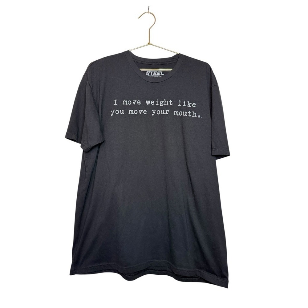 Steel Supplements Men XL Black Tee I Move Weight Like‎ You Move Your Mouth